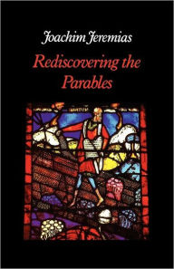 Title: Rediscovering the Parables, Author: Joachim Jeremias