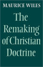 The Remaking Of Christian Doctrine
