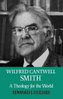 Wilfred Cantwell Smith: A Theology for the World