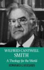 Wilfred Cantwell Smith: A Theology for the World