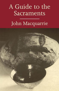 Title: Guide to the Sacraments, Author: John Macquarrie