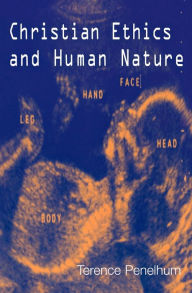 Title: Christian Ethics and Human Nature, Author: Terence Emeritus Penelhum