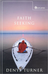 Title: Faith Seeking, Author: Denys Turner