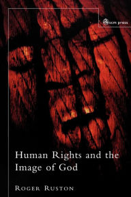 Title: Human Rights and the Image of God, Author: Roger Ruston