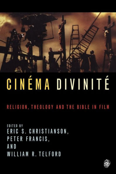 Cinema Divinite: Religion, Theology and the Bible in Film