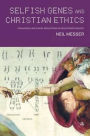 Selfish Genes and Christian Ethics: The Theological-ethical Implications of Evolutionary Biology