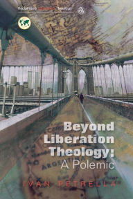 Title: Beyond Liberation Theology: A Polemic, Author: Ivan Petrella