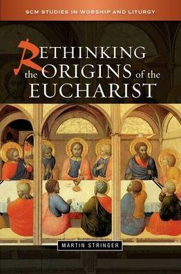 Rethinking the Origins of Eucharist