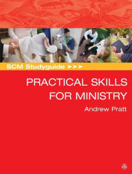 Title: SCM Studyguide: Practical Skills for Ministry, Author: Andrew Pratt