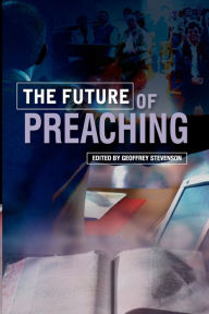 Title: The Future of Preaching, Author: Geoffrey Stevenson