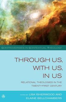 Through Us,with Us,in Us: Relational Theologies in the Twenty-first Century