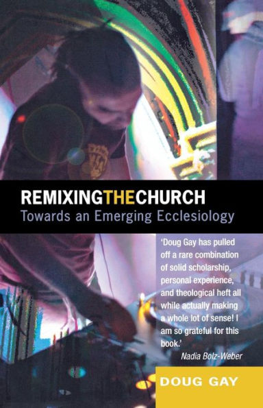 Remixing the Church: Towards an Emerging Ecclesiology