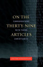 On the Thirty-nine Articles: A Conversation with Tudor Christianity