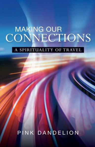 Making Our Connections: A Spirituality of Travel