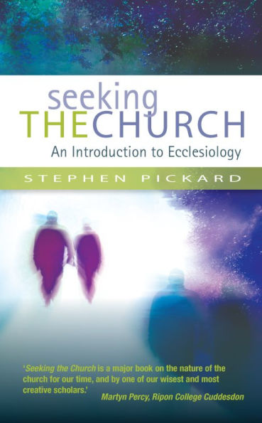 Seeking the Church: An Introduction to Ecclesiology