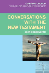 Title: Conversations with the New Testament, Author: John Holdsworth