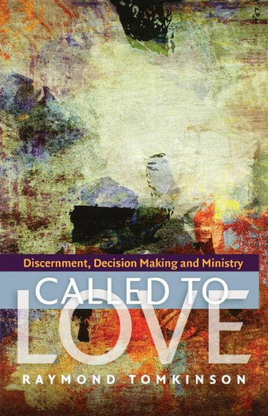Called to Love: Discernment, Decision Making and Ministry