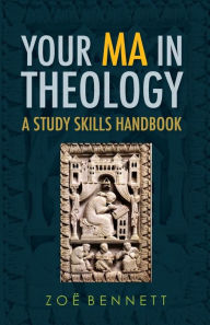 Title: Your MA in Theology: A Study Skills Handbook, Author: Zoe Bennett