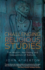 Title: Challenging Religious Studies: The Wealth, Wellbeing and Inequalities of Nations, Author: John Atherton