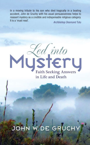 Led into Mystery: Faith Seeking Answers Life and Death