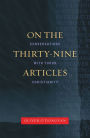 On the Thirty-Nine Articles: A Conversation with Tudor Christianity