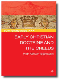 Title: SCM Studyguide Early Christian Doctrine and the Creeds, Author: Ashwin-Siejkowski