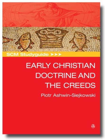 SCM Studyguide Early Christian Doctrine and the Creeds