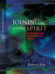 Title: Joining in with the Spirit: Connecting World Church and Local Mission, Author: Kim