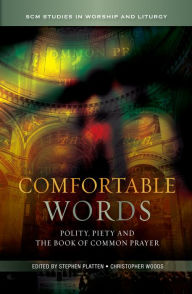 Title: Comfortable Words: Polity, Piety and the Book of common Prayer, Author: Platten