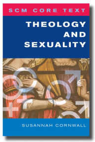 Title: SCM Core Text Theology and Sexuality, Author: Cornwall