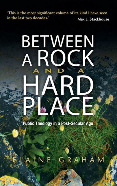 Between a Rock and a Hard Place: Public Theology in a Post-Secular Age