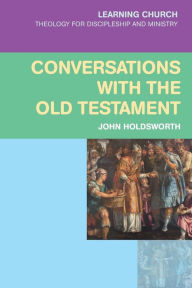 Title: Conversations with the Old Testament, Author: John Holdsworth