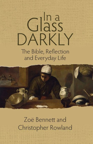 a Glass Darkly: The Bible, Reflection and Everyday Life