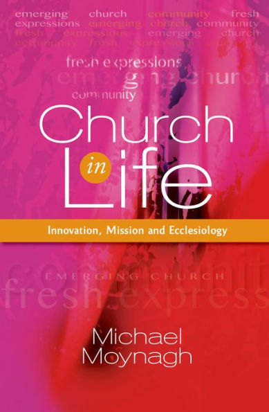 Church Life: Innovation, Mission and Ecclesiology