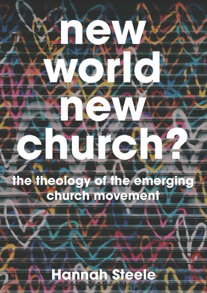 New World, Church?: the theology of emerging church movement