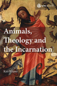 Title: Animals, Theology and the Incarnation, Author: Hiuser