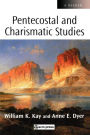 Pentecostal and Charismatic Studies: A Reader