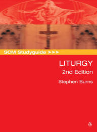 Title: SCM Studyguide: Liturgy, 2nd Edition, Author: Burns