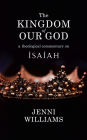 The Kingdom of our God: A Theological Commentary on Isaiah