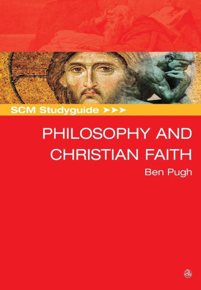 SCM Studyguide: Philosophy and the Christian Faith