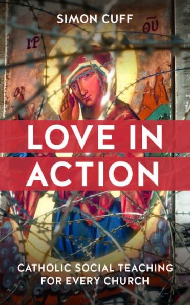 Love in Action: Catholic Social Teaching for Every Church