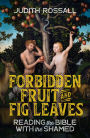 Forbidden Fruit and Fig Leaves: Reading the Bible with the Shamed