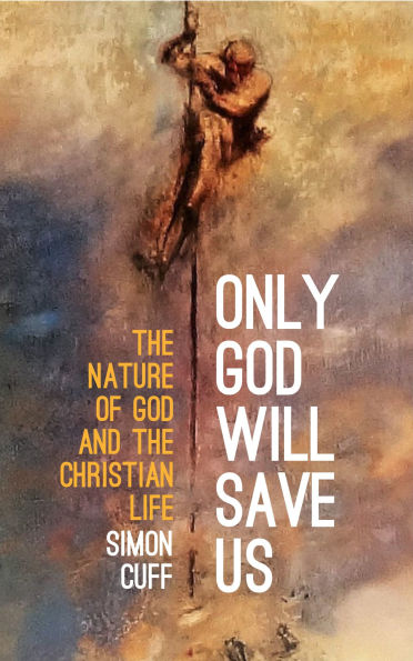 Only God will Save Us: the Nature of and Christian Life