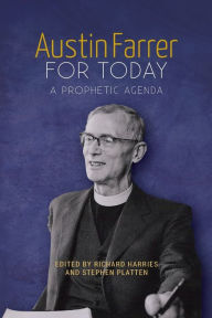 Title: Austin Farrer for Today: A Prophetic Agenda, Author: Richard Harries