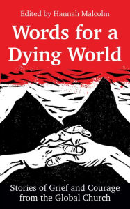 Title: Words for a Dying World: Stories of Grief and Courage from the Global Church, Author: Malcolm