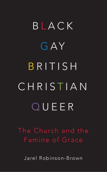 Black, Gay, British, Christian, Queer: The Church and the Famine of Grace