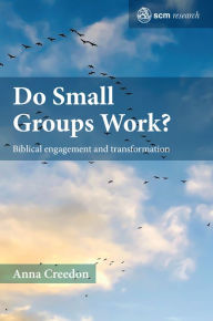 Title: Do Small Groups Work?: Biblical Engagement and Transformation, Author: Creedon