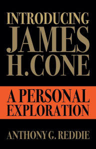 Title: Introducing James H. Cone: A Personal Exploration, Author: Anthony G. Reddie