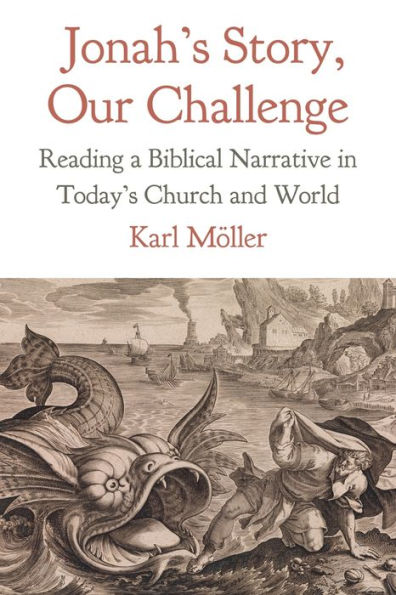 Jonah's Story, Our Challenge: Reading a Biblical Narrative Today's Church and World