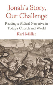 Title: Jonah's Story, Our Challenge: Reading a Biblical Narrative in Today's Church and World, Author: Möller